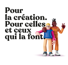 Pour la création. Pour celles et ceux qui qui la font. 